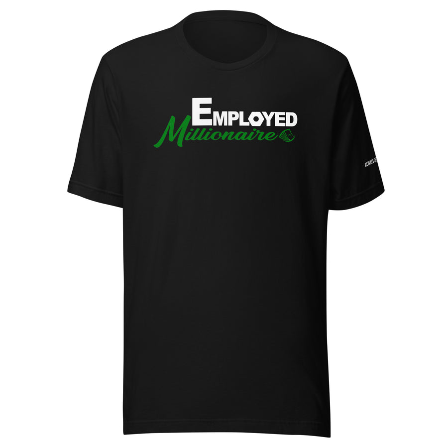 Employed Milionaire Unisex T-shirt